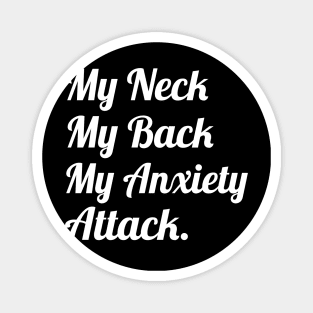 My Neck My Back My Anxiety Attack, Funny Sayings Magnet